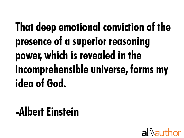 That deep emotional conviction of the presence of a superior reasoning power, which is revealed in... - Albert Einstein Quote GIF