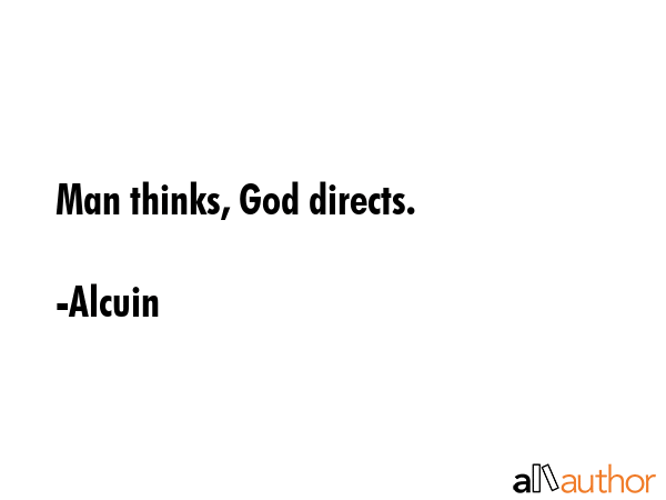 Man thinks, God directs. - Alcuin Quote GIF