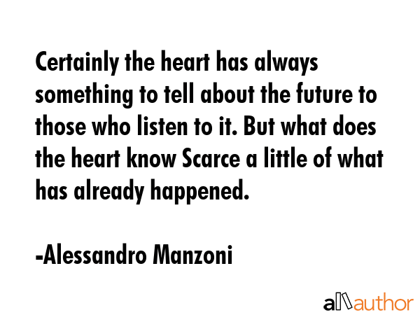 Certainly the heart has always something to tell about the future to those who listen to it. But... - Alessandro Manzoni Quote GIF
