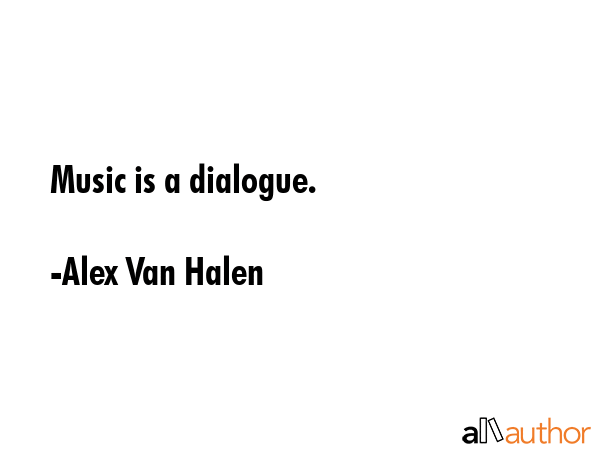 Music is a dialogue. - Alex Van Halen Quote GIF