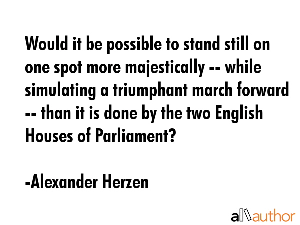 Would it be possible to stand still on one spot more majestically -- while simulating a triumphant... - Alexander Herzen Quote GIF