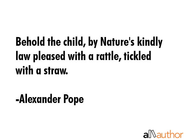 Behold the child, by Nature\