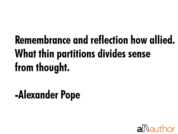 Remembrance and reflection how allied. What thin partitions divides sense from thought. - Alexander Pope Quote GIF