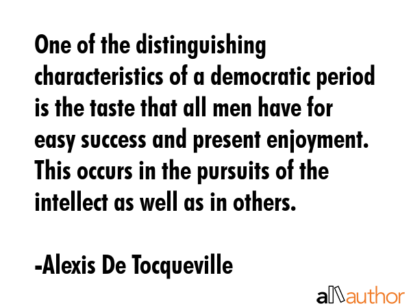 One of the distinguishing characteristics of a democratic period is the taste that all men have for... - Alexis De Tocqueville Quote GIF