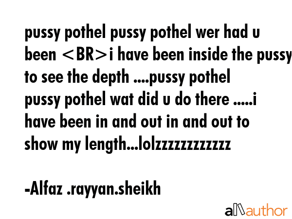 pussy pothel pussy pothel wer had u been i have been inside the pussy to see the depth ....pussy... - Alfaz .rayyan.sheikh Quote GIF