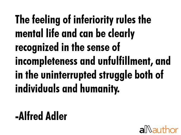 The feeling of inferiority rules the mental life and can be clearly recognized in the sense of... - Alfred Adler Quote GIF