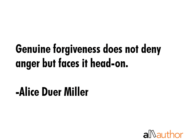 Genuine forgiveness does not deny anger but faces it head-on. - Alice Duer Miller Quote GIF