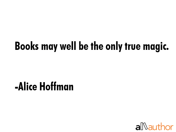 Books may well be the only true magic. - Alice Hoffman Quote GIF