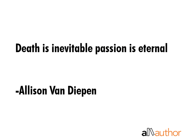 Death is inevitable passion is eternal - Allison Van Diepen Quote GIF