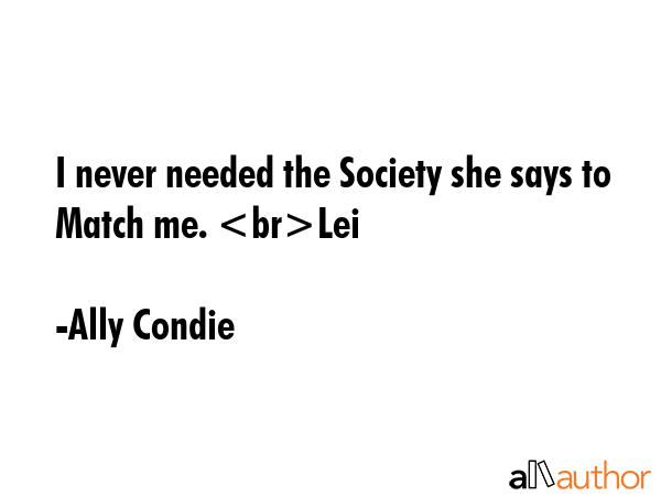 I never needed the Society she says to Match me. Lei - Ally Condie Quote GIF