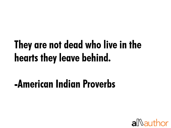 They are not dead who live in the hearts they leave behind. - American Indian Proverbs Quote GIF
