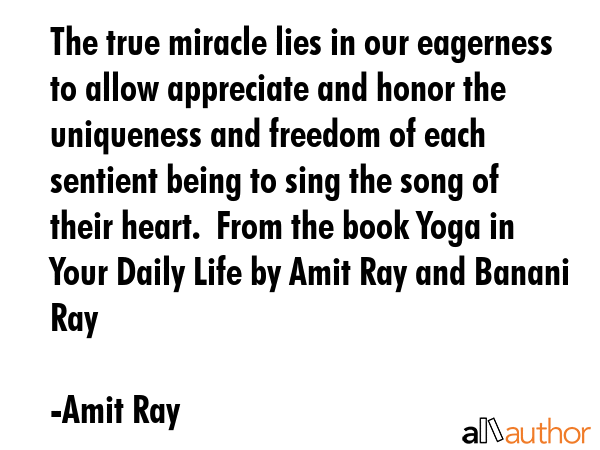 The true miracle lies in our eagerness to allow appreciate and honor the uniqueness and freedom of... - Amit Ray Quote GIF