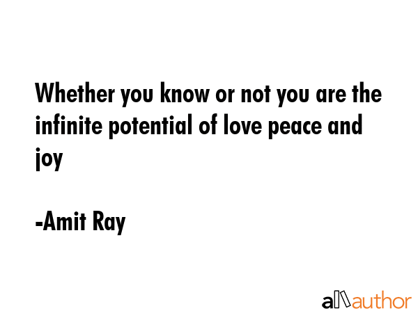 Whether you know or not you are the infinite potential of love peace and joy - Amit Ray Quote GIF