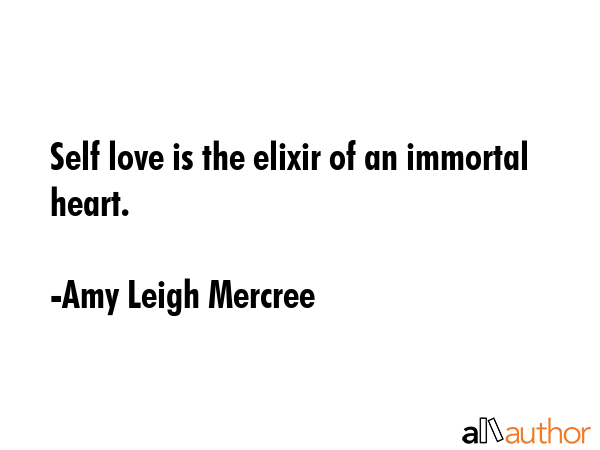 Self love is the elixir of an immortal heart. - Amy Leigh Mercree Quote GIF