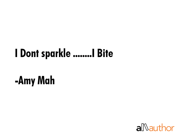 I Dont sparkle ........I Bite - Amy Mah Quote GIF