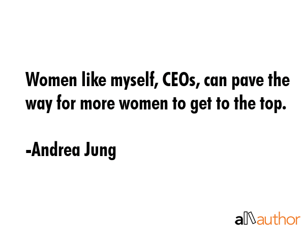 Women like myself, CEOs, can pave the way for more women to get to the top. - Andrea Jung Quote GIF