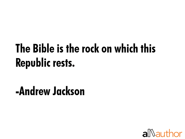 The Bible is the rock on which this Republic rests. - Andrew Jackson Quote GIF