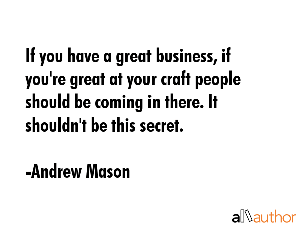 If you have a great business, if you\