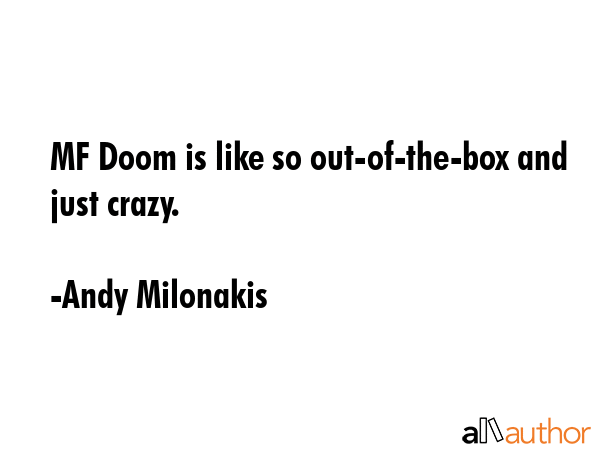 MF Doom is like so out-of-the-box and just crazy. - Andy Milonakis Quote GIF