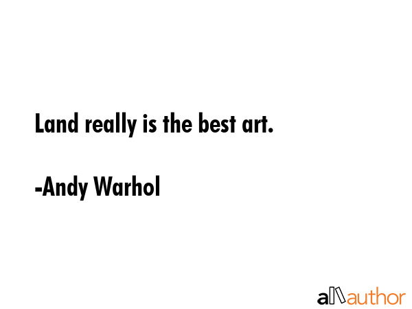 Land really is the best art. - Andy Warhol Quote GIF