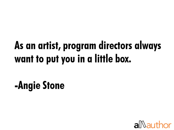 As an artist, program directors always want to put you in a little box. - Angie Stone Quote GIF