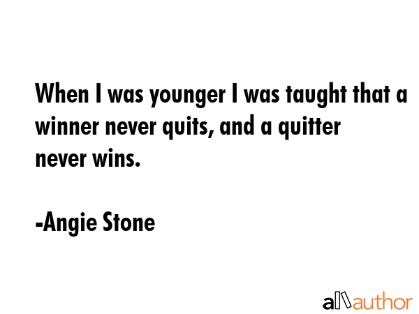 When I was younger I was taught that a winner never quits, and a quitter never wins. - Angie Stone Quote GIF
