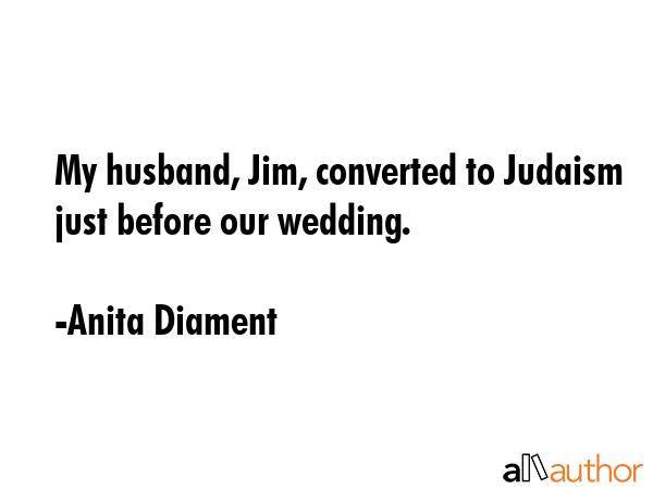 My husband, Jim, converted to Judaism just before our wedding. - Anita Diament Quote GIF