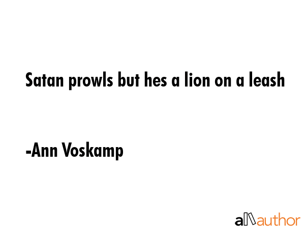 Satan prowls but hes a lion on a leash - Ann Voskamp Quote GIF