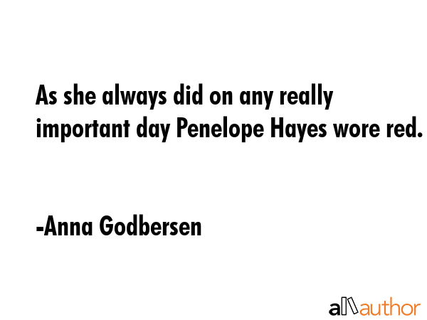 As she always did on any really important day Penelope Hayes wore red. - Anna Godbersen Quote GIF