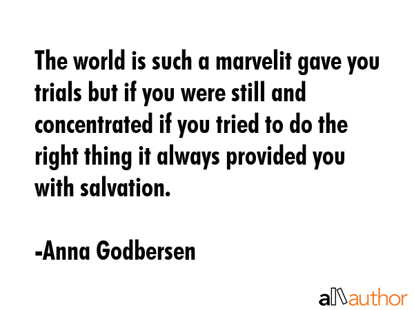 The world is such a marvelit gave you trials but if you were still and concentrated if you tried to... - Anna Godbersen Quote GIF