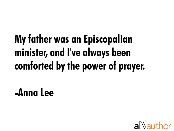 My father was an Episcopalian minister, and I\