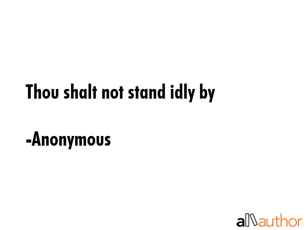 Thou shalt not stand idly by - Anonymous Quote GIF