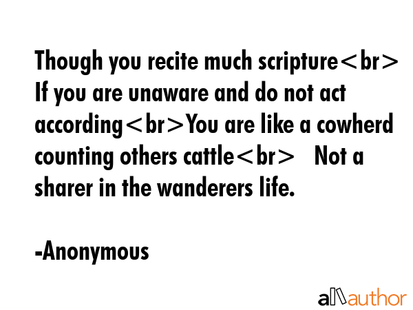 Though you recite much scripture   If you are unaware and do not act accordingYou are like a... - Anonymous Quote GIF