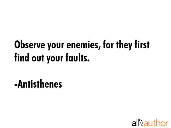 Observe your enemies, for they first find out your faults. - Antisthenes Quote GIF