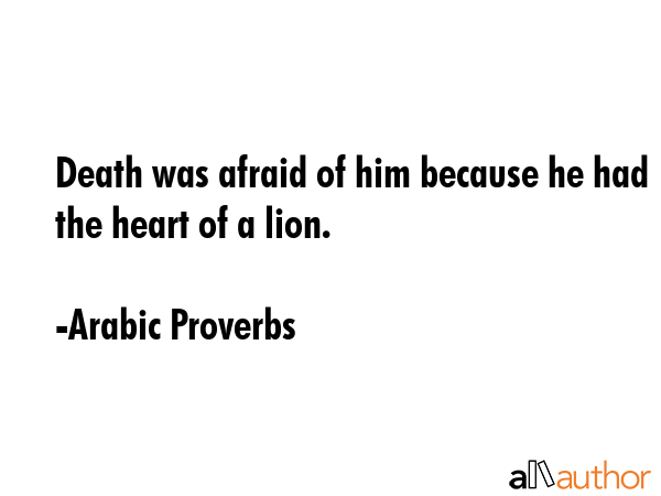 Death was afraid of him because he had the heart of a lion. - Arabic Proverbs Quote GIF