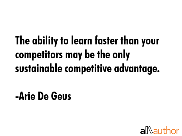 The Ability To Learn Faster Than Your Quote the-ability-to-learn-faster-than-your-quote