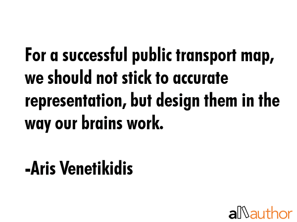 For a successful public transport map, we should not stick to accurate representation, but design... - Aris Venetikidis Quote GIF