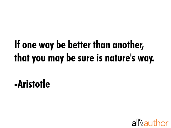 If one way be better than another, that you may be sure is nature\