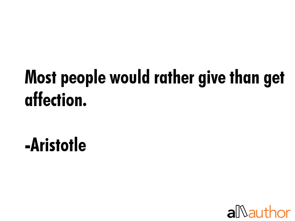 Most people would rather give than get affection. - Aristotle Quote GIF