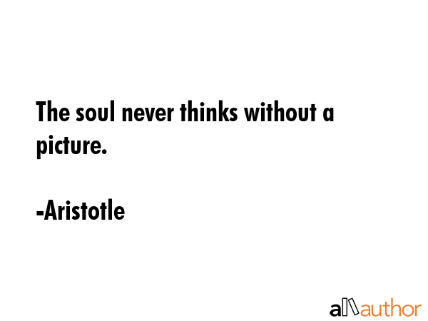 The soul never thinks without a picture. - Aristotle Quote GIF