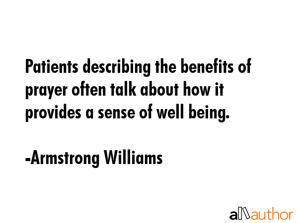Patients describing the benefits of prayer often talk about how it provides a sense of well being. - Armstrong Williams Quote GIF