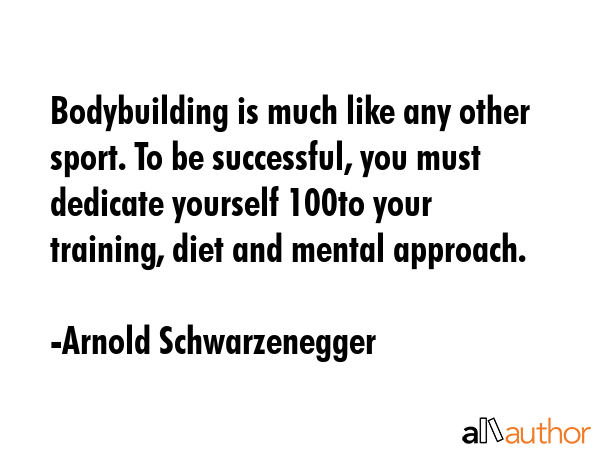 Bodybuilding is much like any other sport. To be successful, you must dedicate yourself 100% to... - Arnold Schwarzenegger Quote GIF