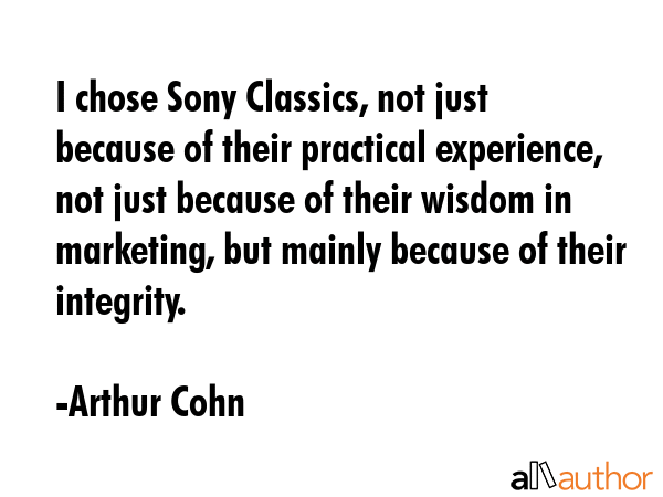 I chose Sony Classics, not just because of their practical experience, not just because of their... - Arthur Cohn Quote GIF