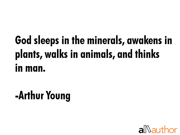 God sleeps in the minerals, awakens in... - Quote God sleeps in the minerals, awakens in... - Quote