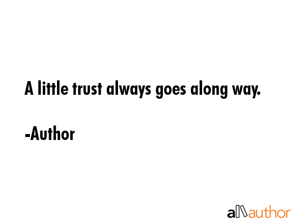 A little trust always goes along way. - Author Quote GIF
