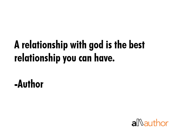 A relationship with god is the best relationship you can have. - Author Quote GIF