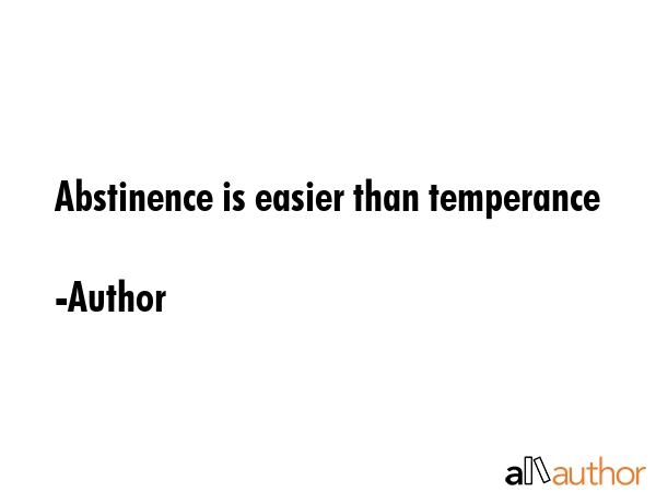 Abstinence is easier than temperance - Author Quote GIF