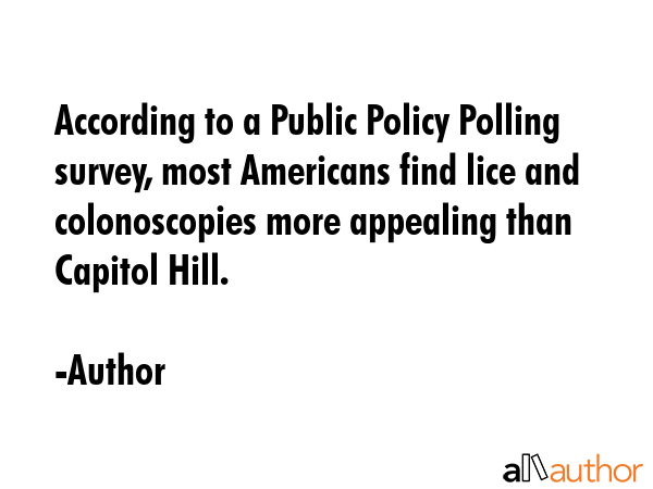 According to a Public Policy Polling survey, most Americans find lice and colonoscopies more... - Author Quote GIF