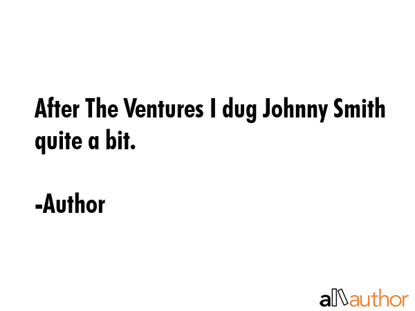 After The Ventures I dug Johnny Smith quite a bit. - Author Quote GIF