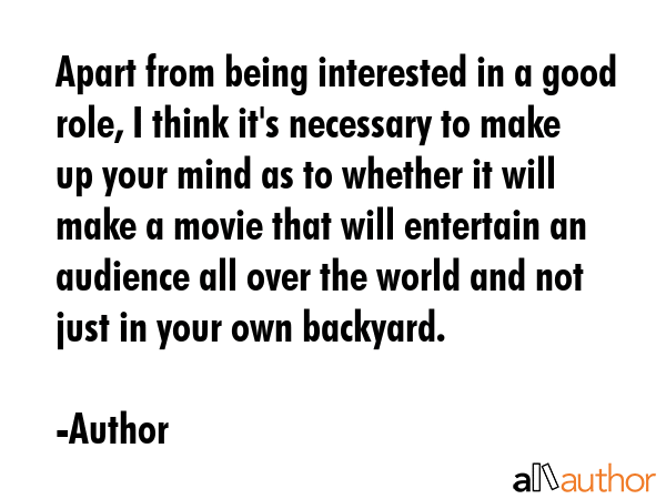 Apart from being interested in a good role, I think it\